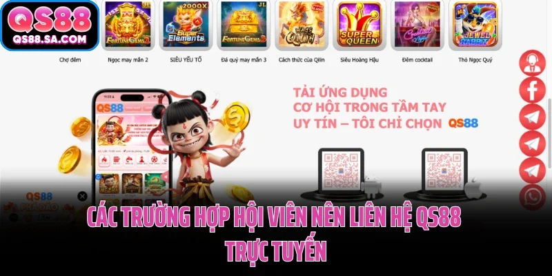 Các trường hợp hội viên nên liên hệ QS88 trực tuyến Các trường hợp hội viên nên liên hệ QS88 trực tuyến